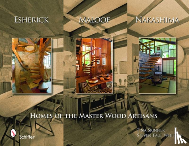 Steven Paul Whitsitt - Esherick, Maloof, and Nakashima: Homes of the Master Wood Artisans
