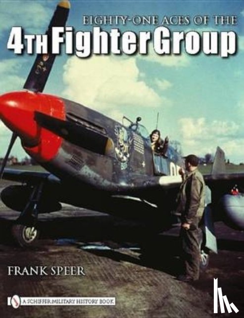 Speer, Frank - Eighty-One Aces of the 4th Fighter Group