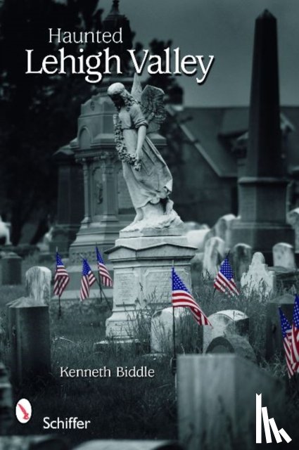 Biddle, Kenneth - Haunted Lehigh Valley