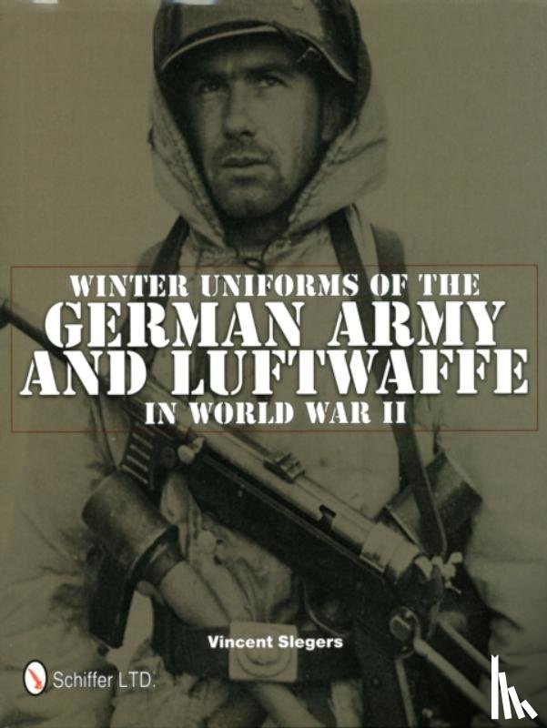 Slegers, Vincent - Winter Uniforms of the German Army and Luftwaffe in World War II