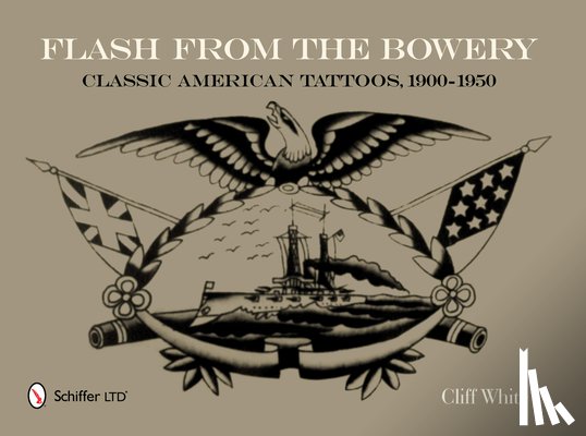 White, Cliff - Flash from the Bowery: Classic American Tatto, 1900-1950