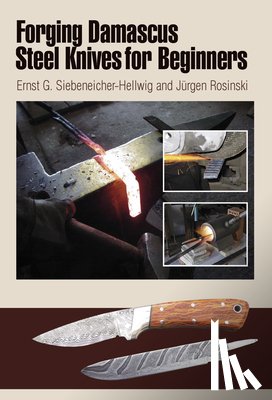 Siebeneicher-Hellwig, Ernst G. - Forging Damascus Steel Knives for Beginners