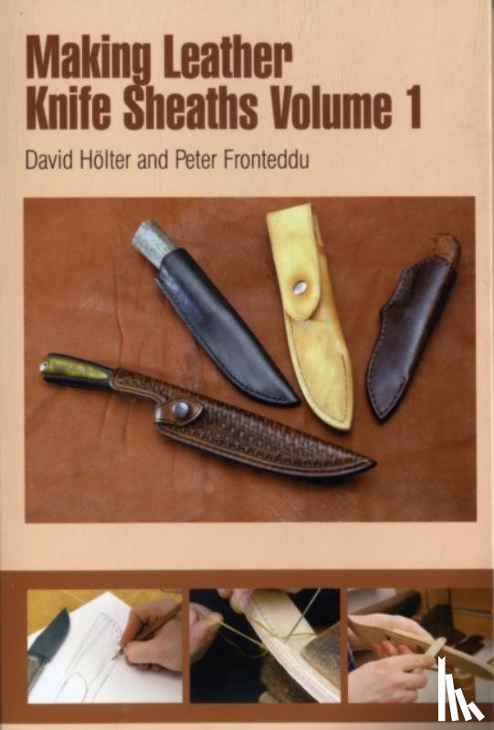 Holter, David - Making Leather Knife Sheaths - Volume 1