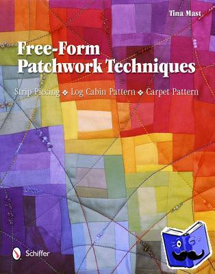 Mast, Tina - Free-Form Patchwork Techniques