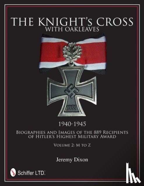 Dixon, Jeremy - The Knight’s Cross with Oakleaves, 1940-1945