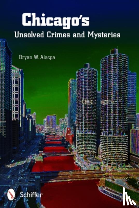 Alaspa, Bryan W. - Chicago's Unsolved Crimes & Mysteries