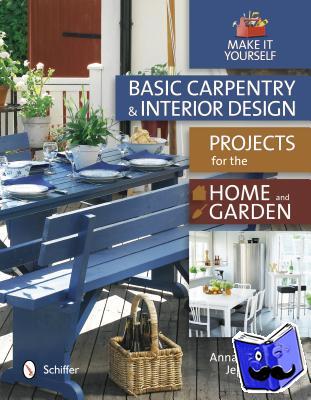 Jeppsson, Anna and Anders - Basic Carpentry and Interior Design Projects for the Home and Garden