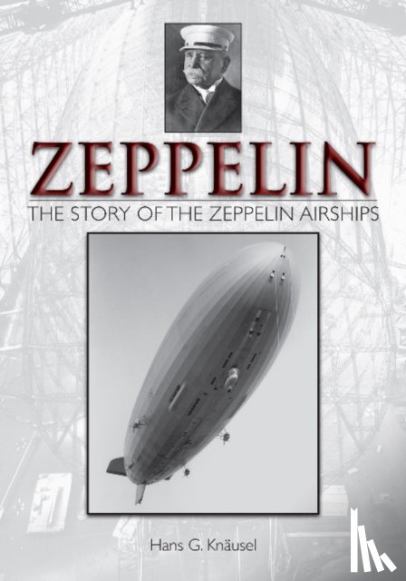 Knausel, Hans G. - Zeppelin: The Story of the Zeppelin Airships