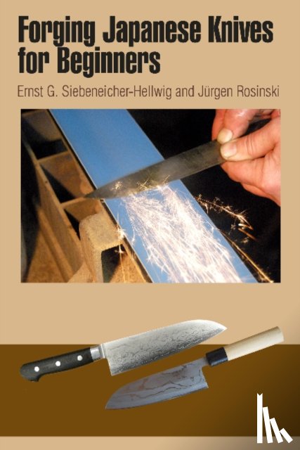 Siebeneicher-Hellwig, Ernst G. - Forging Japanese Knives for Beginners