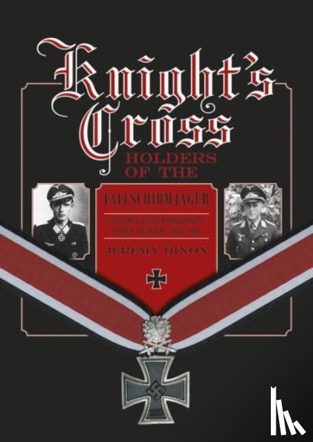 Dixon, Jeremy - Knight’s Cross Holders of the Fallschirmjager