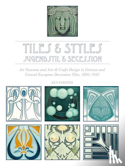 Ken Forster - Tiles and Styles: Jugendstil and Secession