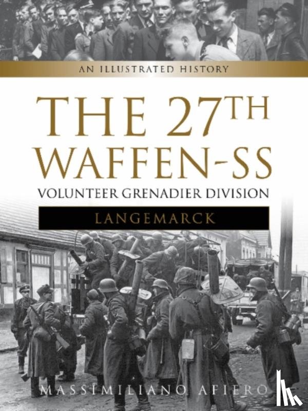 Afiero, Massimiliano - The 27th Waffen-SS Volunteer Grenadier Division Langemarck
