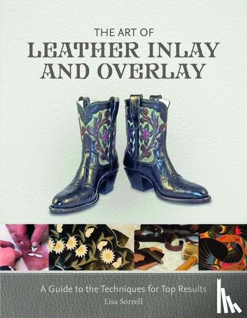 Sorrell, Lisa - The Art of Leather Inlay and Overlay