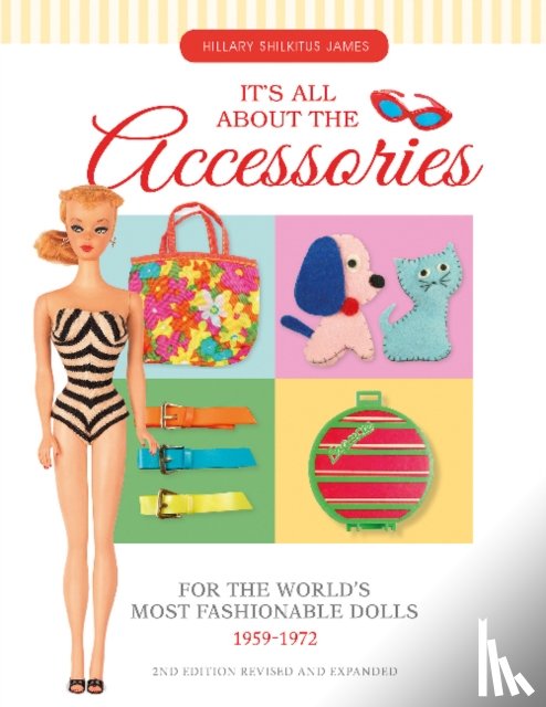 James, Hillary Shilkitus - It's All About the Accessories for the World's Most Fashionable Dolls, 1959-1972