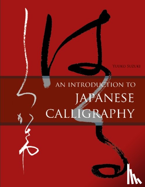 Suzuki, Yuuko - An Introduction to Japanese Calligraphy