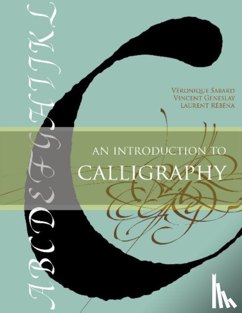 Sabard, Veronique, Geneslay, Vincent, Rebena, Laurent - An Introduction to Calligraphy