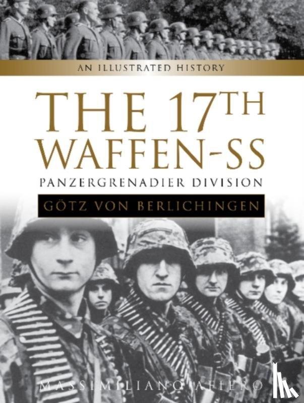 Afiero, Massimiliano - The 17th Waffen-SS Panzergrenadier Division "Gotz von Berlichingen"