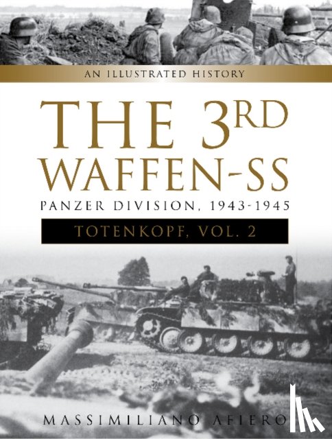 Afiero, Massimiliano - The 3rd Waffen-SS Panzer Division "Totenkopf," 1943-1945
