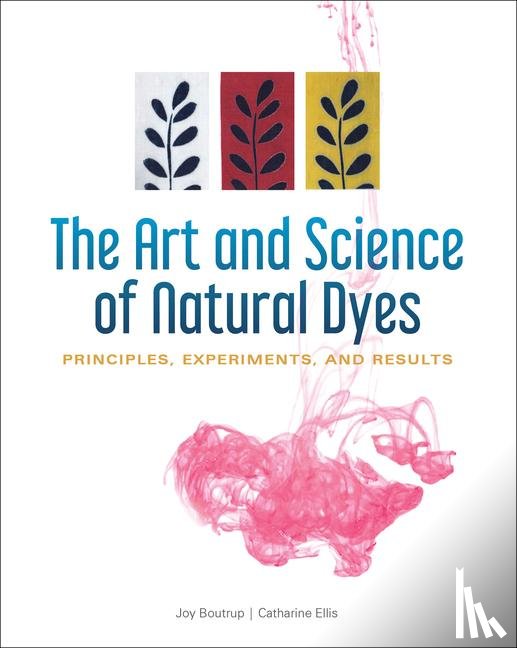 Boutrup, Joy, Ellis, Catharine - The Art and Science of Natural Dyes