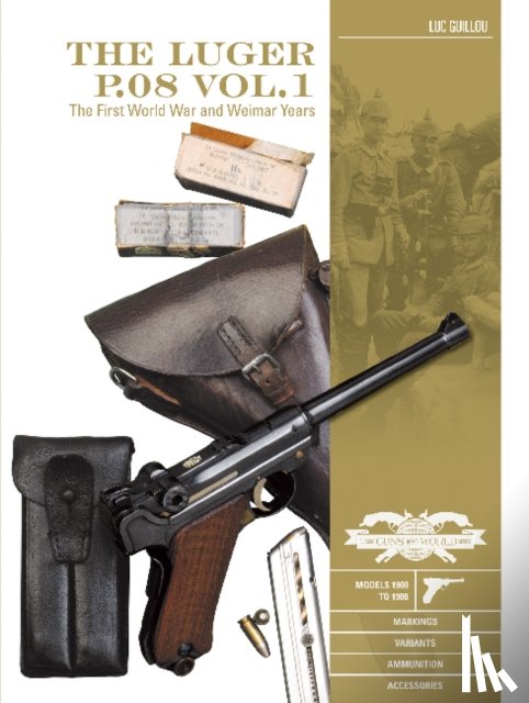 Guillou, Luc, Machtelinckx, Georges - The Luger P.08 Vol. 1