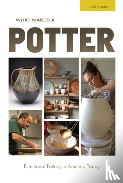 Koplos, Janet - What Makes a Potter