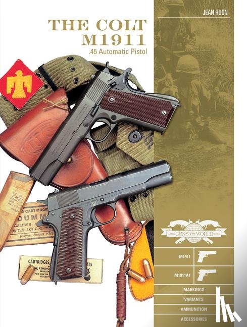 Huon, Jean - The Colt M1911 .45 Automatic Pistol