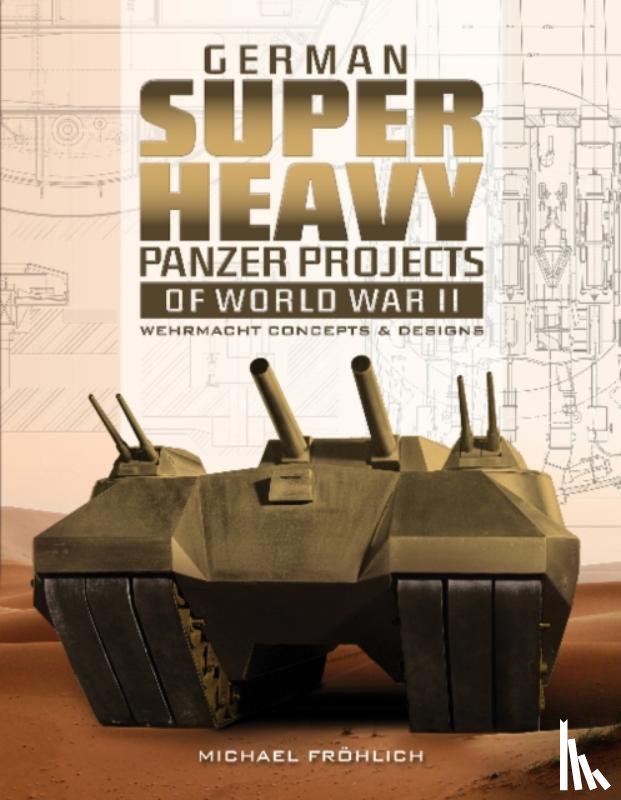 Frohlich, Michael - German Superheavy Panzer Projects of World War II