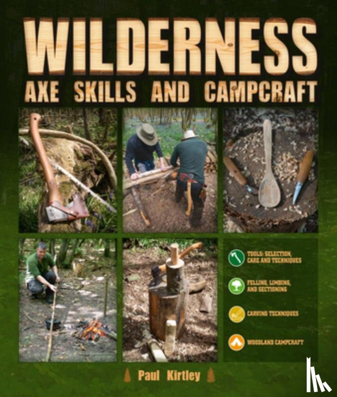 Kirtley, Paul - Wilderness Axe Skills and Campcraft