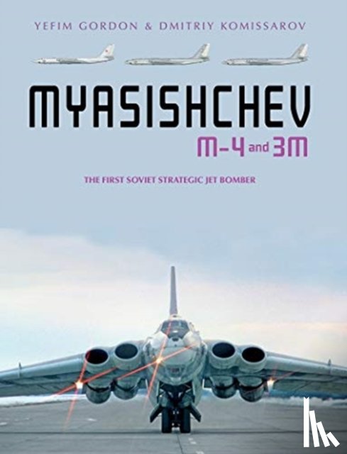 Gordon, Yefim, Komissarov, Dmitriy - Myasishchev M-4 and 3M