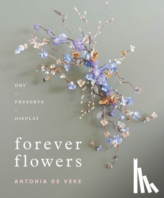 De Vere, Antonia - Forever Flowers