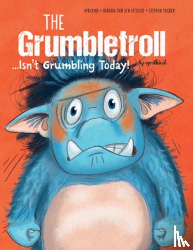 aprilkind, van den Speulhof, Barbara - The Grumbletroll . . . Isn’t Grumbling Today!