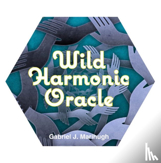 Marihugh, Gabriel - Wild Harmonic Oracle Cards: An Oracle Deck for Waking Dreamers