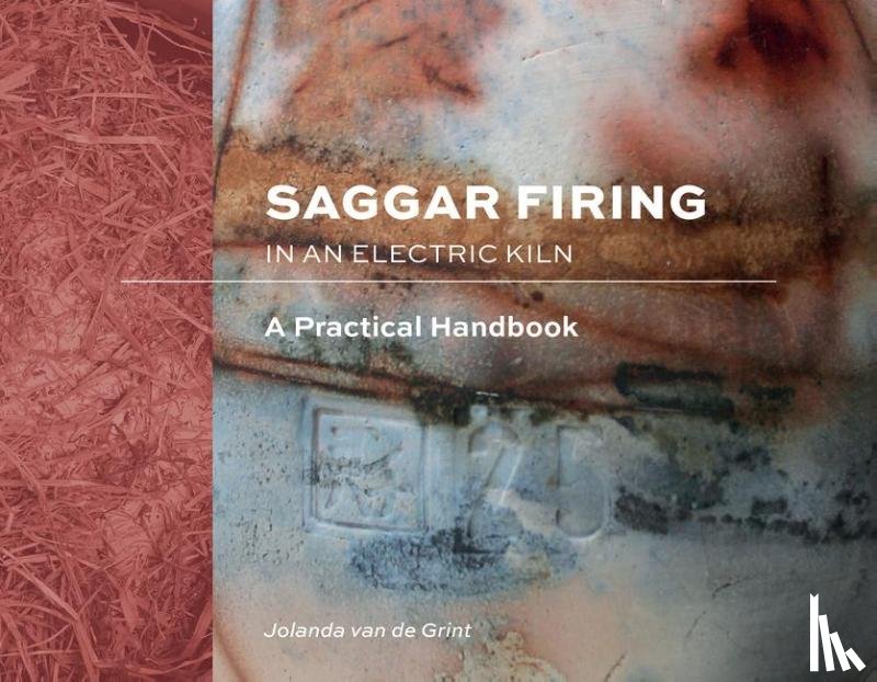 van de Grint, Jolanda - Saggar Firing in an Electric Kiln