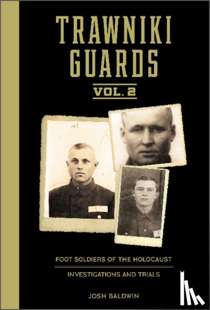 Baldwin, Josh - Trawniki Guards: Foot Soldiers of the Holocaust