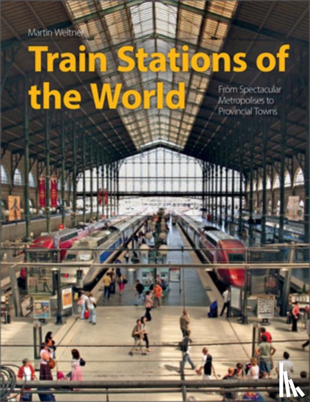 Weltner, Martin - Train Stations of the World