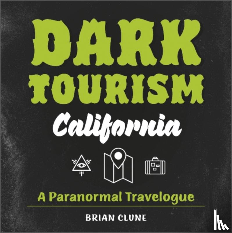 Clune, Brian - Dark Tourism California