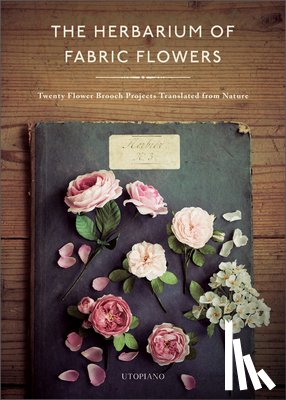 Utopiano - The Herbarium of Fabric Flowers