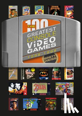 Weiss, Brett - The 100 Greatest Console Video Games