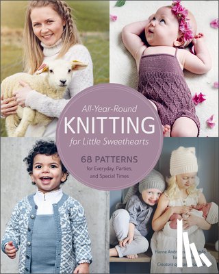 Hjelmas, Hanne Andreassen, Steinsland, Torunn - All-Year-Round Knitting for Little Sweethearts