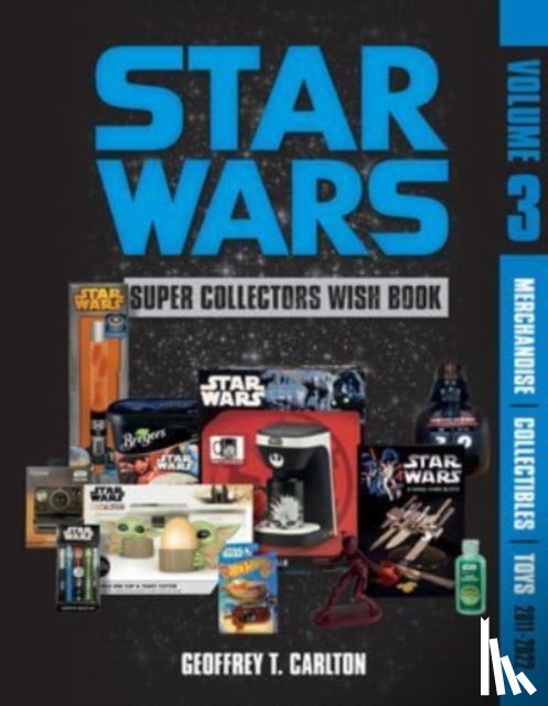 Carlton, Geoffrey T. - Star Wars Super Collector's Wish Book, Vol. 3