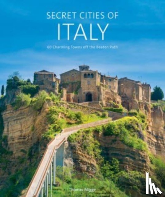 Migge, Thomas - Secret Cities of Italy