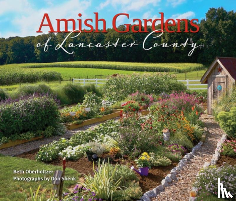 Oberholtzer, Beth - Amish Gardens of Lancaster County