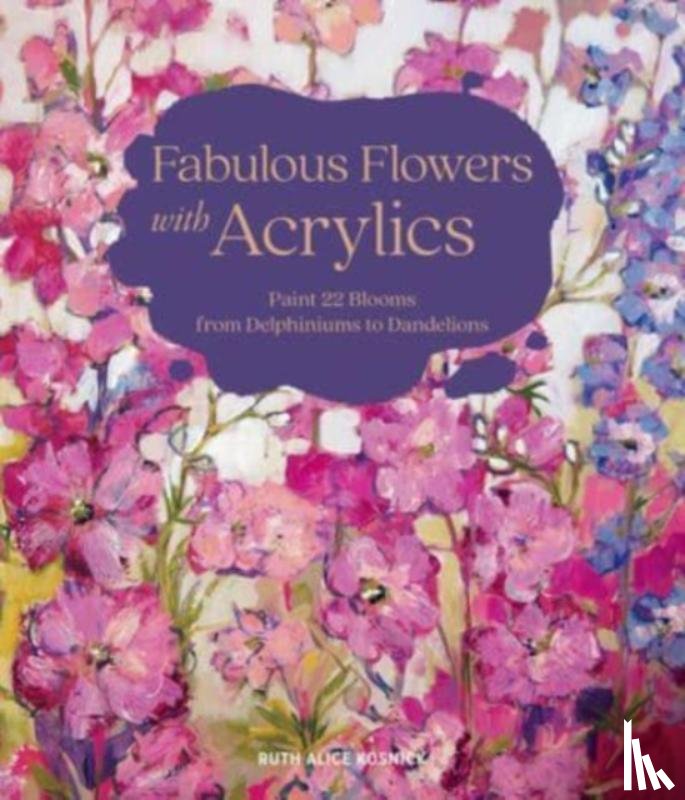 Kosnick, Ruth Alice - Fabulous Flowers with Acrylics