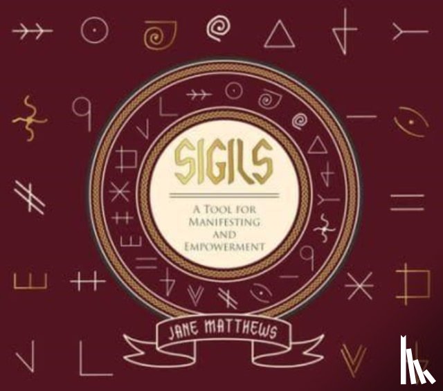 Matthews, Jane - Sigils: A Tool for Manifesting and Empowerment