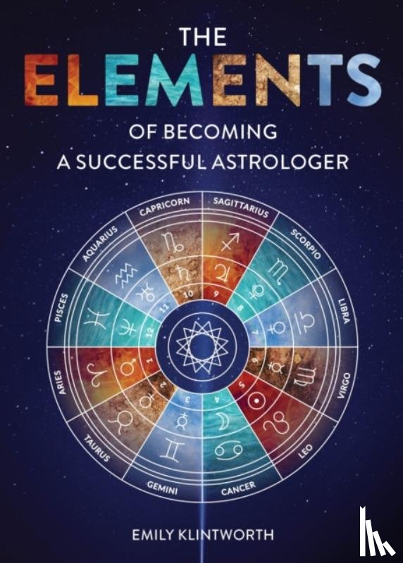 Klintworth, Emily - The Elements of Becoming a Successful Astrologer