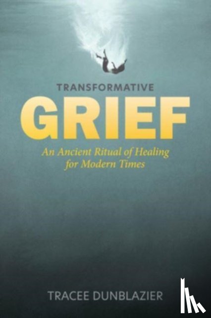 Dunblazier, Tracee - Transformative Grief