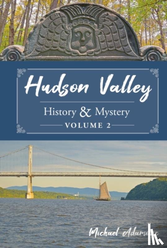Adamovic, Michael - Hudson Valley History & Mystery, Volume 2