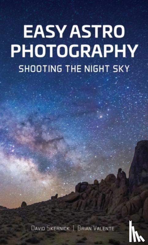 Skernick, David, Valente, Brian - Easy Astrophotography