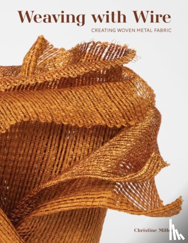 Miller, Christine K. - Weaving with Wire