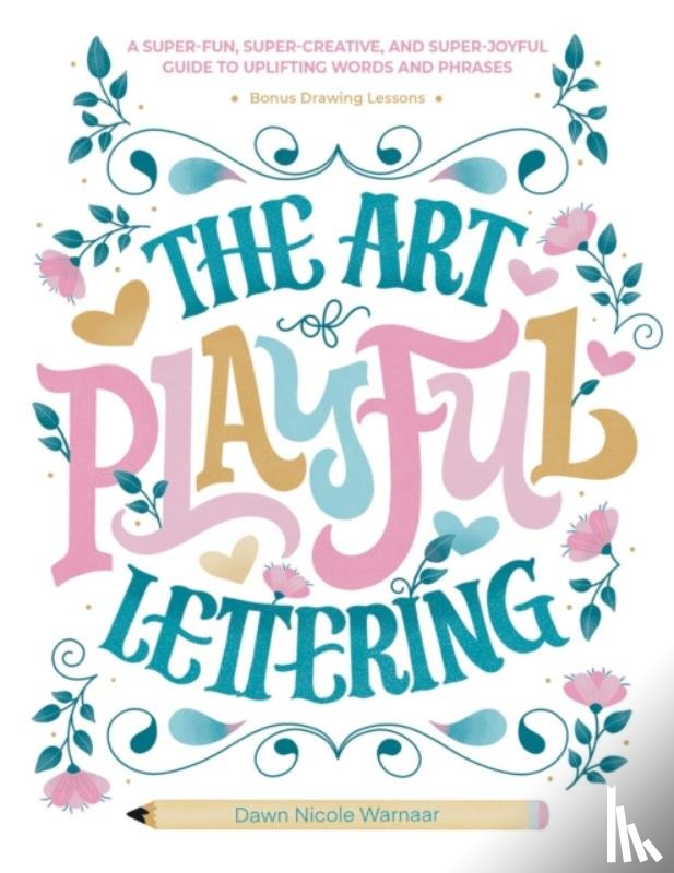 Warnaar, Dawn Nicole - The Art of Playful Lettering